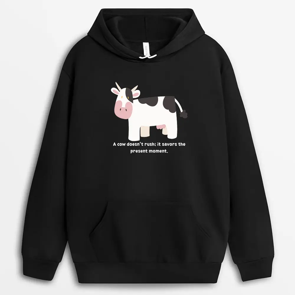 A Cow Doesnt Rush It Savors The Present Moment Sofmxtee Hoodie - Black