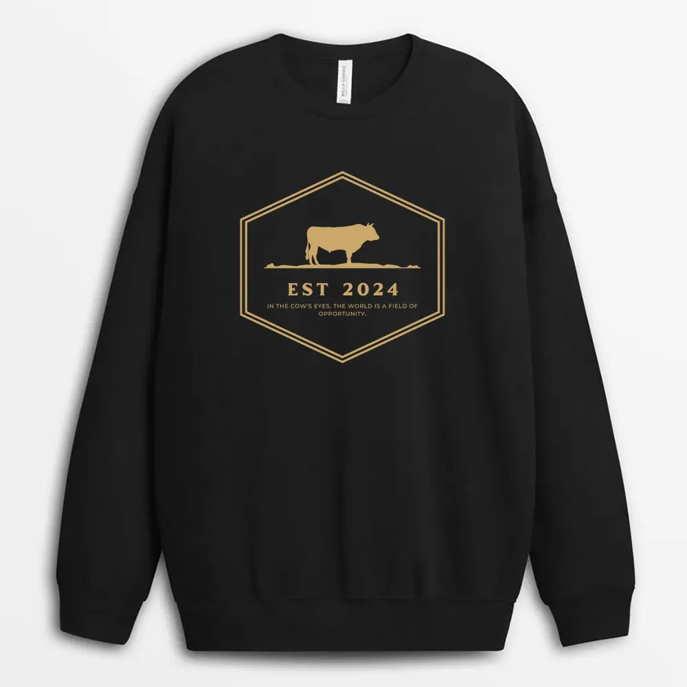 In The Cows Eyes The World Is A Field Of Opportunity Sofmxtee Sweatshirt - Black